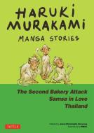 Haruki Murakami Manga Stories 2: The Second Bakery Attack; Samsa in Love; Thailand di Haruki Murakami edito da TUTTLE PUB