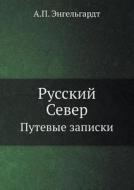 Russkij Sever Putevye Zapiski di A P Engel'gardt edito da Book On Demand Ltd.