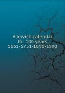 A Jewish Calendar For 100 Years 5651-5751-1890-1990 di E M Myers edito da Book On Demand Ltd.