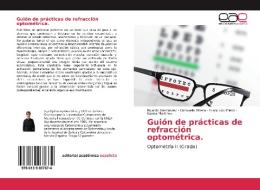 Guión de prácticas de refracción optométrica. di Ricardo Bernárdez Consuelo Villena, Francisco Prieto, Gema Martínez edito da EAE