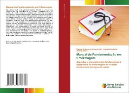 Manual de Fundamentação em Enfermagem di Angelita Caldeira, Antônio Vieira edito da Novas Edições Acadêmicas