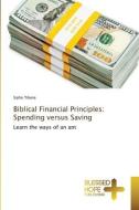 Biblical Financial Principles: Spending versus Saving di Sipho Tibane edito da Blessed Hope Publishing
