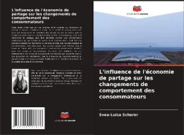 L'influence de l'économie de partage sur les changements de comportement des consommateurs di Svea-Luisa Scherer edito da Editions Notre Savoir