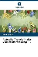 Aktuelle Trends in der Vorschulerziehung - 1 di Ümit Den¿Z edito da Verlag Unser Wissen