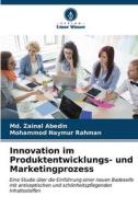 Innovation im Produktentwicklungs- und Marketingprozess di Md. Zainal Abedin, Mohammod Naymur Rahman edito da Verlag Unser Wissen
