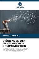 STÖRUNGEN DER MENSCHLICHEN KOMMUNIKATION di Ramiro Campos edito da Verlag Unser Wissen