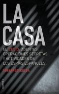 La casa : el CESID, agentes, operaciones secretas y actividades de los espías españoles. di Fernando Rueda edito da Roca Editorial
