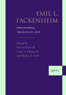 Emil L. Fackenheim: Philosopher, Theologian, Jew edito da BRILL ACADEMIC PUB