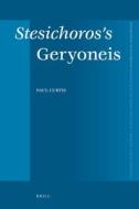 Stesichoros's "Geryoneis" di Paul Curtis edito da BRILL ACADEMIC PUB