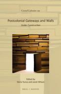 POSTCOLONIAL GATEWAYS & WALLS edito da BRILL/RODOPI