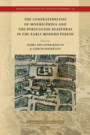 The Confraternities of Misericórdias and the Portuguese Diasporas in the Early Modern Period edito da BRILL ACADEMIC PUB