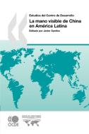 La Mano Visible De China En America Latina di OECD Publishing edito da Organization For Economic Co-operation And Development (oecd