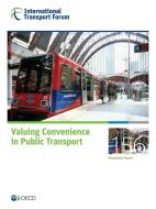 Valuing Convenience In Public Transport di International Transport Forum edito da European Conference Of Ministers Of Transport