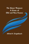 The King's Warrant di Alfred H. Engelbach edito da Alpha Editions