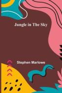 Jungle in the Sky di Stephen Marlowe edito da Alpha Editions