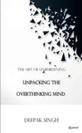 Unpacking the Overthinking Mind di Deepak Singh edito da Pencil (One Point Six Technologies Pvt Ltd)