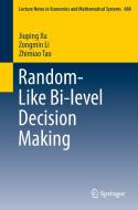 Random-Like Bi-level Decision Making di Zongmin Li, Zhimiao Tao, Jiuping Xu edito da Springer Singapore