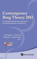 Contemporary Ring Theory 2011 - Proceedings of the Sixth China-Japan-Korea International Conference on Ring Theory edito da World Scientific Publishing Company