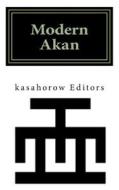 Modern Akan: A Concise Introduction to the Akuapem, Fanti and Twi Language di Paa Kwesi Imbeah edito da Kasahorow