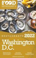 2022 Washington, D.C. Restaurants - The Food Enthusiast's Long Weekend Guide di Andrew Delaplaine edito da Gramercy Park Press
