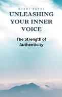 Unleashing Your Inner Voice di Nikki Patel edito da RWG Publishing