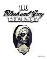 100 Black and Grey Tattoo Designs di John Lee edito da Leezey