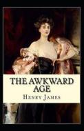The Awkward Age Annotated di Henry James edito da Independently Published