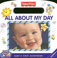 All about My Day: Baby's First Scrapbook [With Mirror and Photo Sleeves] di Laura Marchesani edito da HarperCollins Children's Books