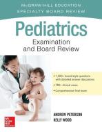 Pediatrics Examination and Board Review di Andrew Peterson edito da McGraw-Hill Education