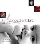 From Conception To Birth di Alexander Tsiaras edito da Ebury Publishing