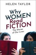 Why Women Read Fiction: The Stories of Our Lives di Helen Taylor edito da OXFORD UNIV PR