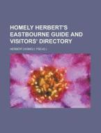 Homely Herbert's Eastbourne Guide and Visitors' Directory di Brian Herbert edito da Rarebooksclub.com