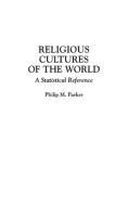 Religious Cultures of the World di Philip Parker edito da Greenwood