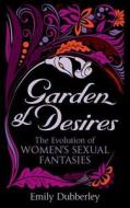 Garden of Desires di Emily Dubberley edito da Ebury Publishing