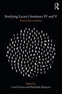 Studying Lacan's Seminars IV and V di Carol Owens edito da Taylor & Francis Ltd