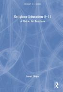 Religious Education 5-11 di Imran Mogra edito da Taylor & Francis Ltd