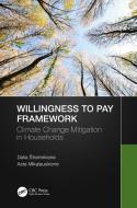 Willingness To Pay Framework di Dalia Streimikiene, Asta Mikalauskiene edito da Taylor & Francis Ltd