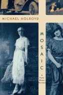 Mosaic: A Family Memoir Revisited di Michael Holroyd edito da W W NORTON & CO