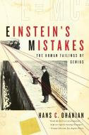 Einstein's Mistakes: The Human Failings of Genius di Hans Ohanian edito da W W NORTON & CO