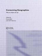Consuming Geographies di David (University of Leeds Bell, Gill Valentine edito da Taylor & Francis Ltd