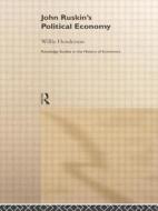 John Ruskin's Political Economy di William Henderson edito da Taylor & Francis Ltd