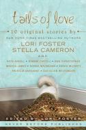 Tails of Love di Lori Foster, Stella Cameron, Sarah Mccarty edito da BERKLEY MASS MARKET