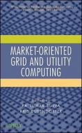 Market-Oriented Grid and Utility Computing di Rajkumar Buyya edito da Wiley-Blackwell