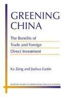Zeng, K:  Greening China di Ka Zeng edito da University of Michigan Press