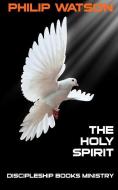 The Holy Spirit di Philip Watson edito da Discipleship Books