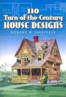 110 Turn-of-the-century House Designs di Robert W. Shoppell edito da Dover Publications Inc.