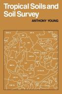 Tropical Soils & Soil Survey di Anthony Young, A. Young edito da Cambridge University Press