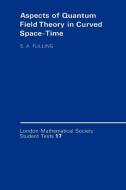 Aspects of Quantum Field Theory in Curved Spacetime di Stephen A. Fulling, Fulling Stephen a. edito da Cambridge University Press