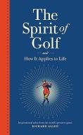 Allen, R:  The Spirit of Golf and How It Applies to Life di Richard Allen edito da Melbourne University Publishing