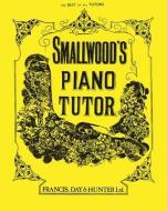 Smallwood's Piano Tutor di William Smallwood edito da Faber Music Ltd
